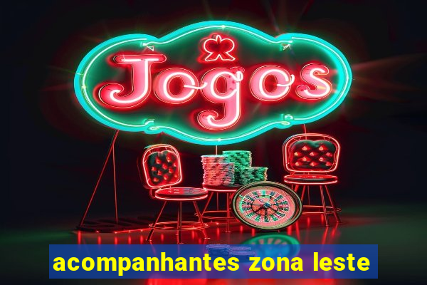 acompanhantes zona leste